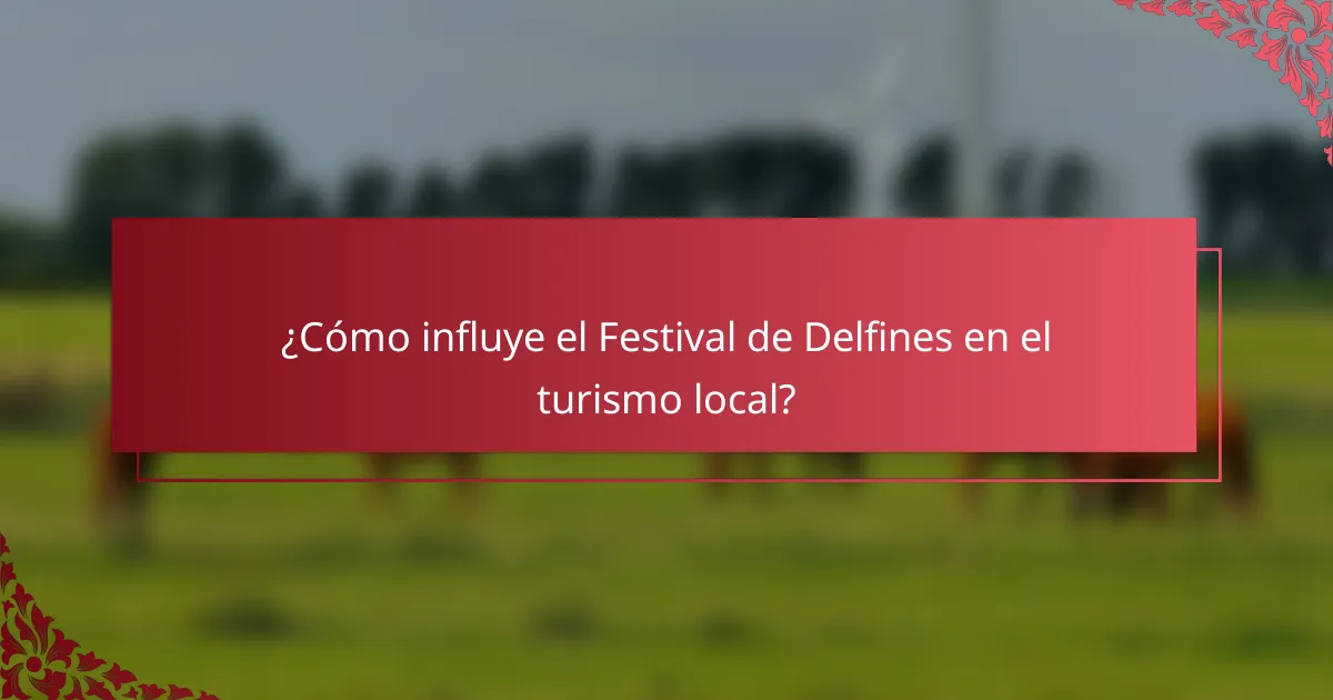 ¿Cómo influye el Festival de Delfines en el turismo local?