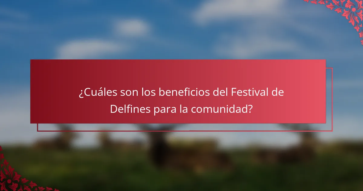 ¿Cuáles son los beneficios del Festival de Delfines para la comunidad?