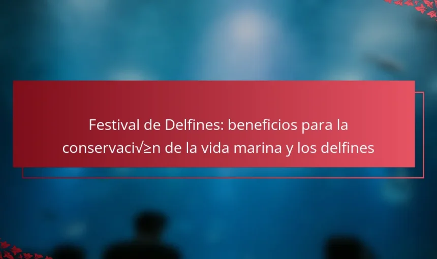 Festival de Delfines: beneficios para la conservación de la vida marina y los delfines