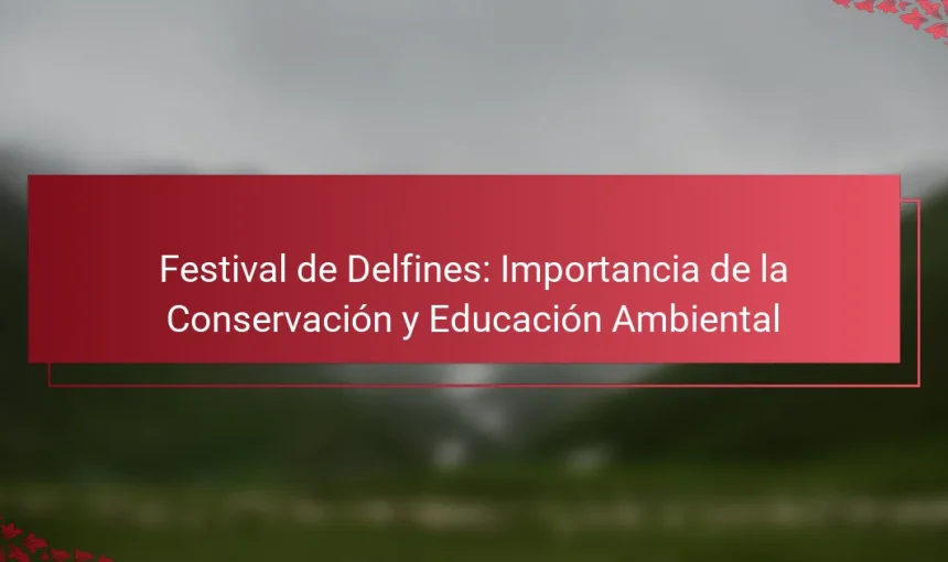 Festival de Delfines: Importancia de la Conservación y Educación Ambiental