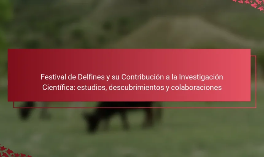 Festival de Delfines y su Contribución a la Investigación Científica: estudios, descubrimientos y colaboraciones