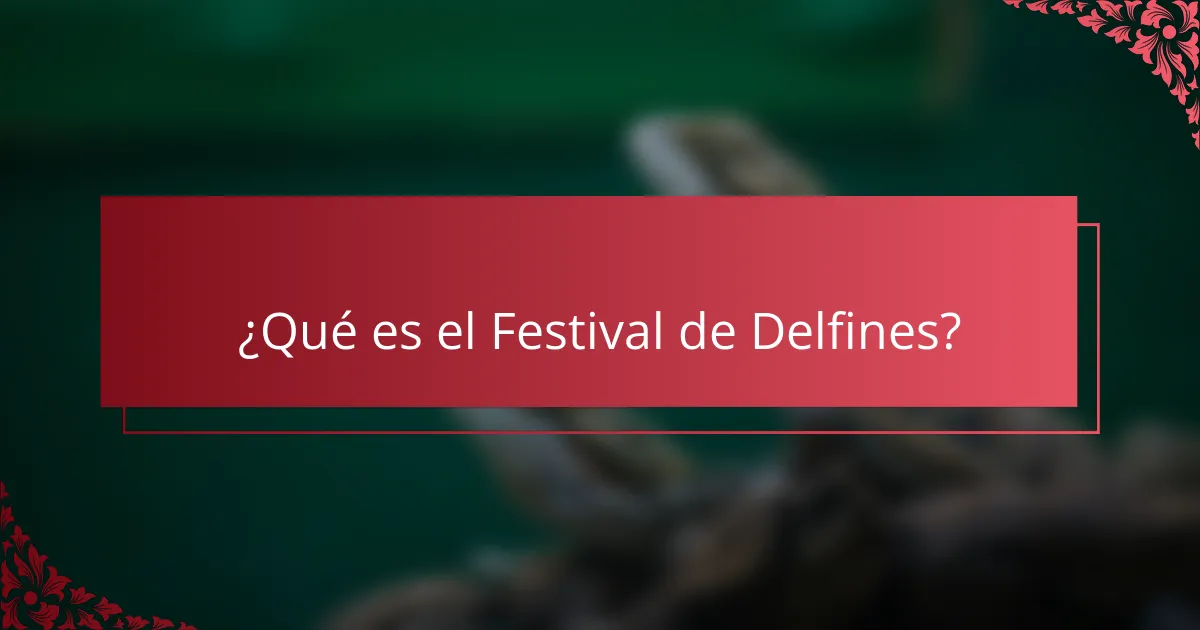 ¿Qué es el Festival de Delfines?
