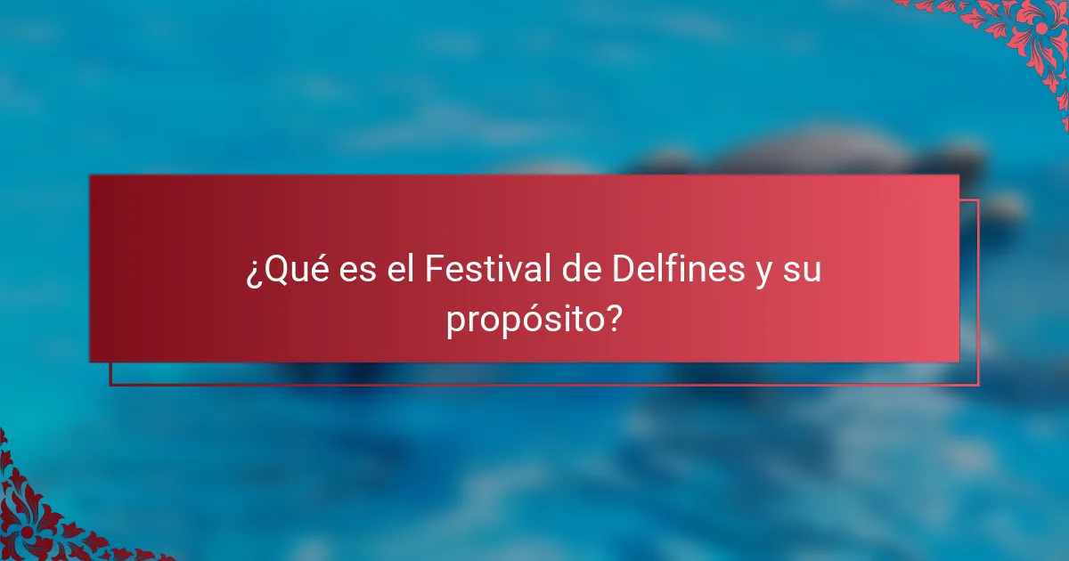 ¿Qué es el Festival de Delfines y su propósito?