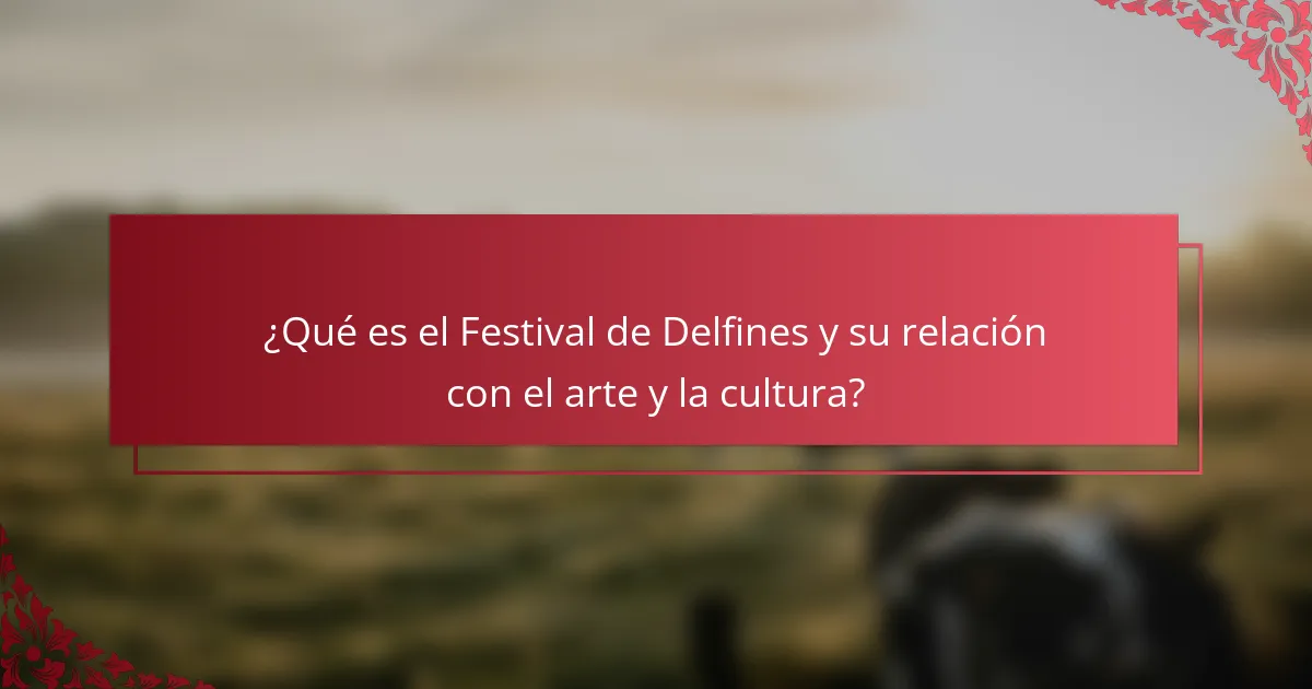 ¿Qué es el Festival de Delfines y su relación con el arte y la cultura?