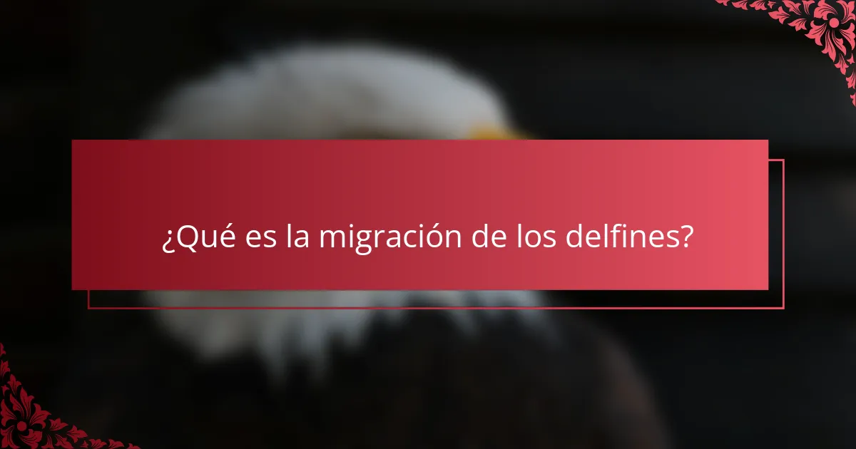¿Qué es la migración de los delfines?
