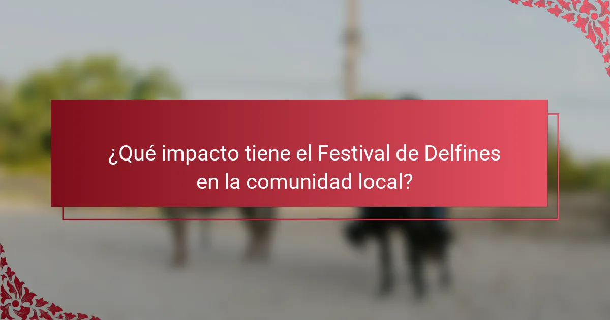 ¿Qué impacto tiene el Festival de Delfines en la comunidad local?