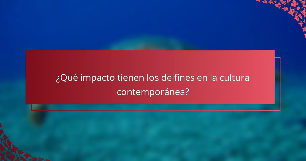 ¿Qué impacto tienen los delfines en la cultura contemporánea?